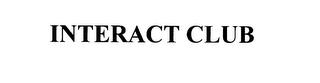 INTERACT CLUB trademark