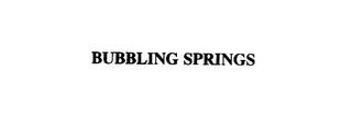 BUBBLING SPRINGS trademark