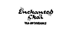 ENCHANTED CHAI TEA OF DREAMS trademark