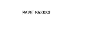 MASH MAKERS trademark