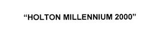 "HOLTON MILLENNIUM 2000" trademark