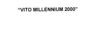 "VITO MILLENNIUM 2000" trademark