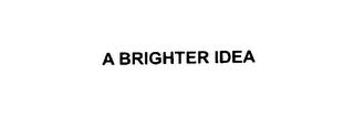 A BRIGHTER IDEA trademark