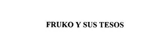 FRUKO Y SUS TESOS trademark