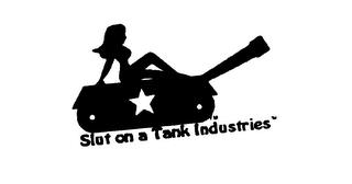 SLUT ON A TANK INDUSTRIES trademark