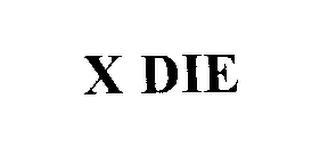 X DIE trademark