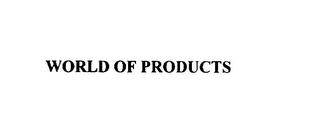 WORLD OF PRODUCTS trademark