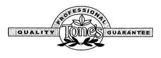 TONE'S PROFESSIONAL QUALITY GUARANTEE trademark