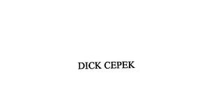 DICK CEPEK trademark