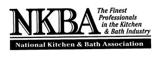 NKBA NATIONAL KITCHEN & BATH ASSOCIATION THE FINEST PROFESSIONALS IN THE KITCHEN & BATH INDUSTRY trademark