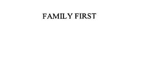 FAMILY FIRST trademark