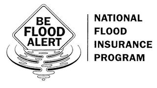 BE FLOOD ALERT NATIONAL FLOOD INSURANCE PROGRAM trademark