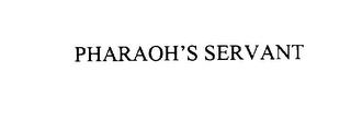 PHARAOH'S SERVANT trademark