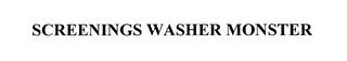 SCREENINGS WASHER MONSTER trademark