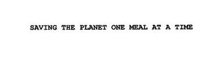 SAVING THE PLANET ONE MEAL AT A TIME trademark