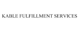 KABLE FULFILLMENT SERVICES trademark