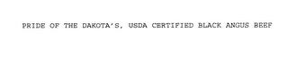 PRIDE OF THE DAKOTA'S, USDA CERTIFIED BLACK ANGUS BEEF trademark