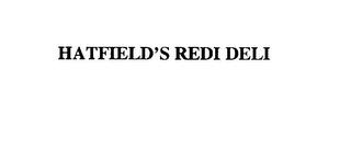 HATFIELD'S REDI DELI trademark