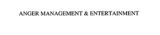 ANGER MANAGEMENT & ENTERTAINMENT trademark