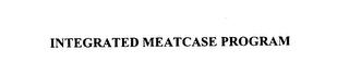 INTEGRATED MEATCASE PROGRAM trademark