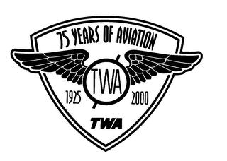 75 YEARS OF AVIATION 1925 TWA 2000 trademark