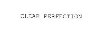 CLEAR PERFECTION trademark