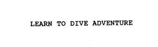 LEARN TO DIVE ADVENTURE trademark