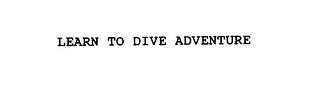 LEARN TO DIVE ADVENTURE trademark