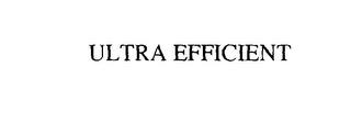 ULTRA EFFICIENT trademark