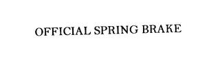 OFFICIAL SPRING BRAKE trademark