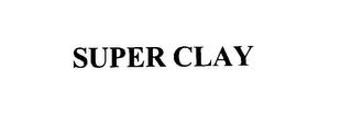 SUPER CLAY trademark