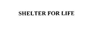 SHELTER FOR LIFE trademark