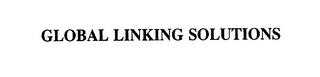 GLOBAL LINKING SOLUTIONS trademark