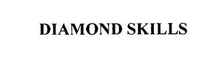 DIAMOND SKILLS trademark