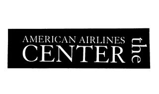 THE AMERICAN AIRLINES CENTER trademark