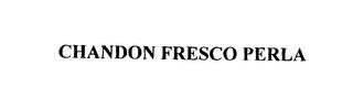 CHANDON FRESCO PERLA trademark