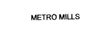 METRO MILLS trademark