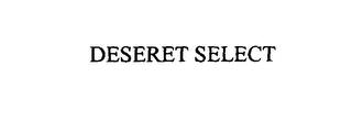 DESERET SELECT trademark