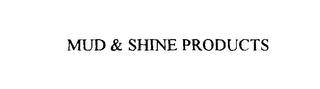 MUD & SHINE PRODUCTS trademark