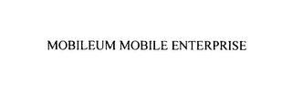 MOBILEUM MOBILE ENTERPRISE trademark