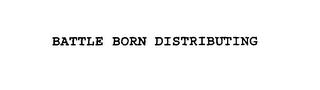 BATTLE BORN DISTRIBUTING trademark