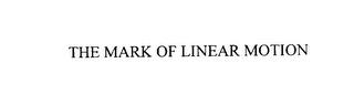 THE MARK OF LINEAR MOTION trademark