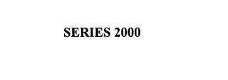 SERIES 2000 trademark