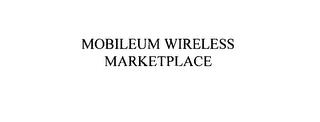 MOBILEUM WIRELESS MARKETPLACE trademark