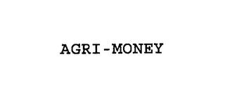 AGRI-MONEY trademark