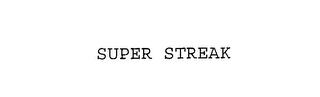 SUPER STREAK trademark