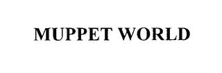 MUPPET WORLD trademark