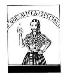 QUEZALTECA-ESPECIAL trademark