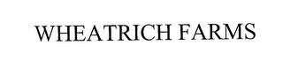 WHEATRICH FARMS trademark