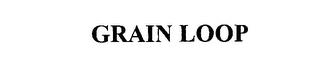 GRAIN LOOP trademark